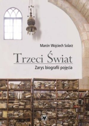 Trzeci Świat Zarys biografii pojęcia