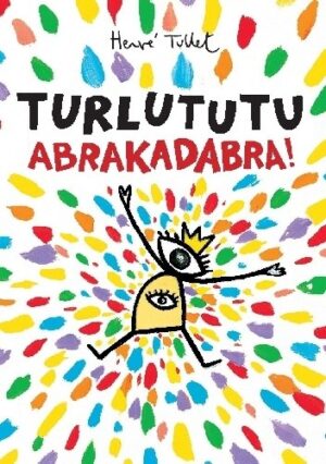 Turlututu. Abrakadabra!