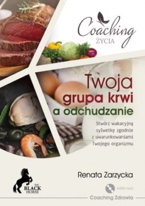 Twoja grupa krwi a odchudzanie. Stwórz wakacyjną sylwetkę zgodnie z uwarunkowaniami Twojego organizmu