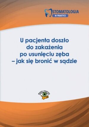 U pacjenta doszło do zakażenia po usunięciu zęba - jak się bronić w sądzie