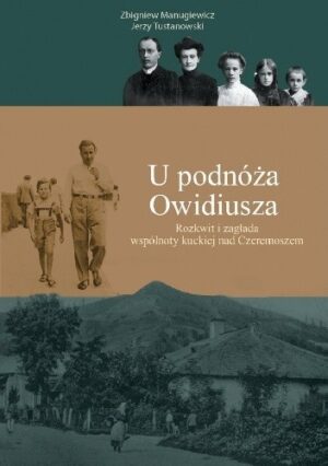 U podnóża Owidiusza. Rozkwit i zagłada wspólnoty kuckiej nad Czeremoszem