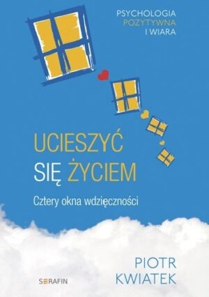 Ucieszyć się życiem. Cztery okna wdzięczności