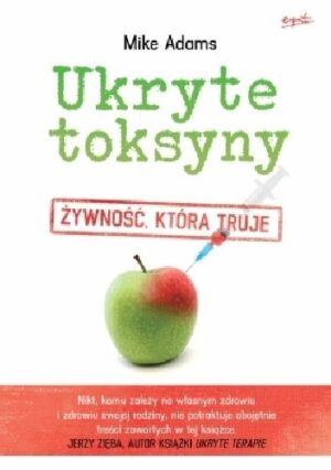 Ukryte toksyny. Żywność, która truje