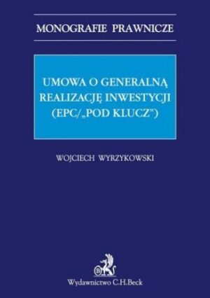 Umowa o generalną realizację inwestycji (EPC/"pod klucz")