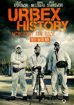 Urbex History. Wchodzimy tam, gdzie nie wolno