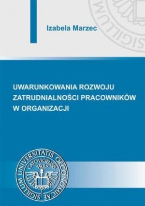 Uwarunkowania rozwoju zatrudnialności pracowników w organizacji