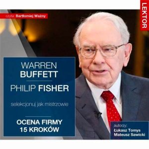 Warren Buffett i Philip Fisher. Selekcjonuj jak mistrzowie. Ocena firmy 15 kroków.