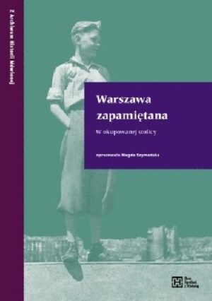 Warszawa zapamiętana. W okupowanej stolicy