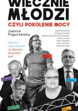 Wiecznie młodzi, czyli pokolenie mocy