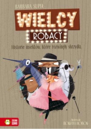 Wielcy Robacy. Historie insektów, które rozwinęły skrzydła