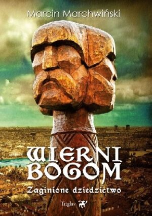 Wierni Bogom. Zaginione dziedzictwo