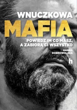 Wnuczkowa Mafia. Powiedz im co masz, a zabiorą Ci wszystko.