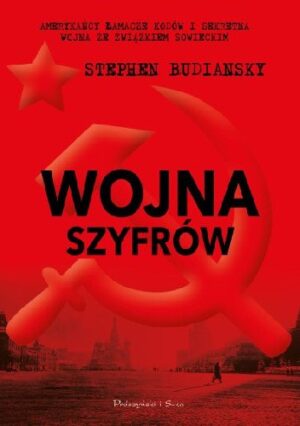 Wojna szyfrów. Amerykańcy łamacze kodów i sekretna wojna ze Związkiem Sowieckim