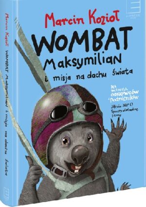 Wombat Maksymilian i Misja na Dachu Świata