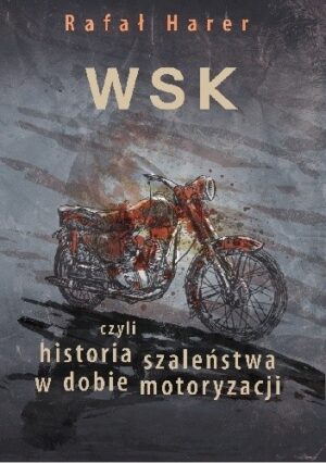 WSK  czyli historia szaleństwa w dobie motoryzacji