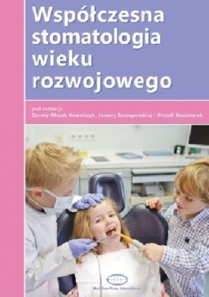 Współczesna stomatologia wieku rozwojowego