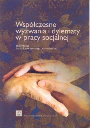 Współczesne wyzwania i dylematy w pracy socjalnej