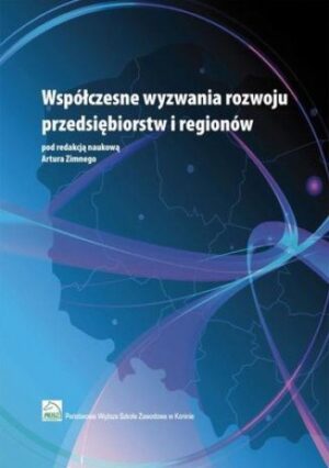 Współczesne wyzwania rozwoju przedsiębiorstw i regionów