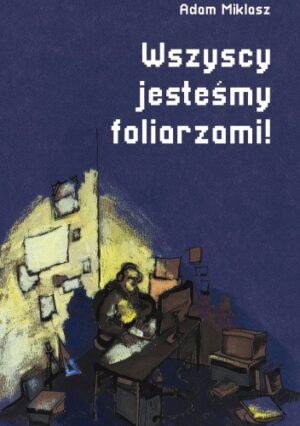 Wszyscy jesteśmy foliarzami!