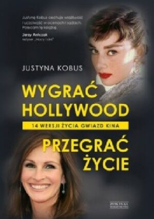 Wygrać Hollywood. Przegrać życie. 14 wersji życia gwiazd kina