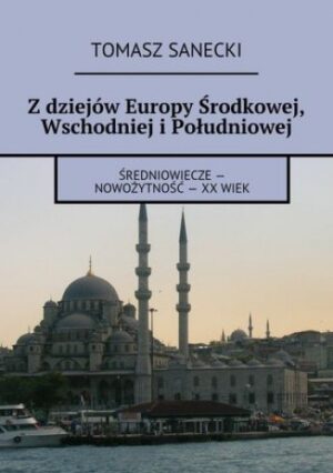 Z dziejów Europy Środkowej, Wschodniej i Południowej