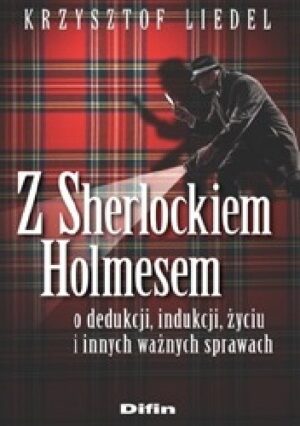 Z Sherlockiem Holmesem o dedukcji, indukcji, życiu i innych ważnych sprawach