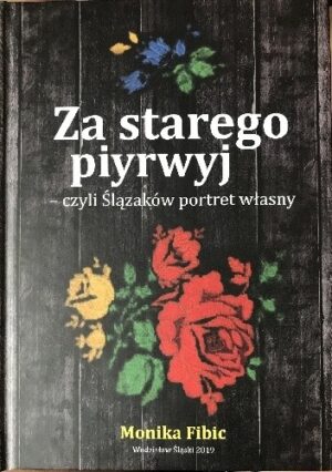 Za starego piyrwyj - czyli Ślązaków portret własny