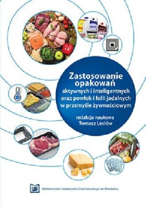 Zastosowanie opakowań aktywnych i inteligentnych oraz powłok i folii jadalnych w przemyśle żywnościowym