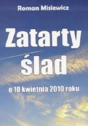 Zatarty ślad. O 10 kwietnia 2010 r.