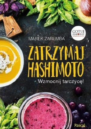 Zatrzymaj Hashimoto. Wzmocnij tarczycę!