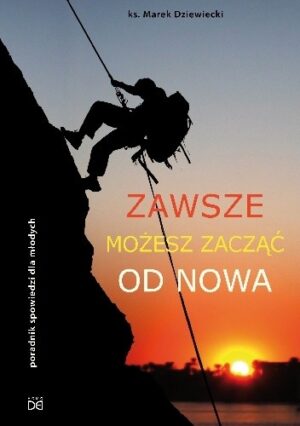 Zawsze możesz zacząć od nowa. Poradnik spowiedzi dla młodych