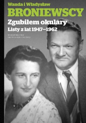 Zgubiłem okulary. Listy z lat 1947-1962