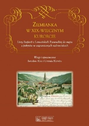 Ziemianka w XIX-wiecznym kurorcie. Listy Stefanii z Lemańskich Rzewuskiej do męża z pobytów w zagranicznych uzdrowiskach