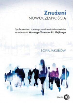 Znużeni nowoczesnością. Społeczeństwo konsumpcyjne i wartości materialne w twórczości Muronga Xuecu