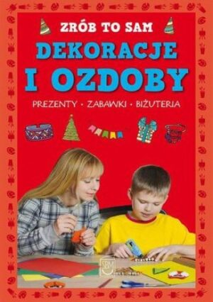 Zrób to sam. Dekoracje i ozdoby