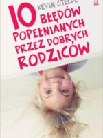 10 błędów popełnianych przez dobrych rodziców