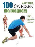 100 ćwiczeń dla biegaczy anatomia