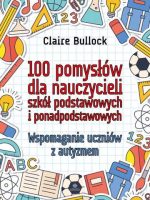 100 pomysłów dla nauczycieli szkół podstawowych i ponadpodstawowych