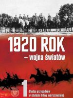 1920 rok – wojna światów. Studia przypadków w stulecie Bitwy Warszawskiej