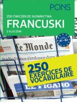 250 ćwiczeń ze słownictwa francuskiego z kluczem na poziomie A1-B2 PONS