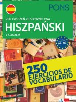 250 ćwiczeń ze słownictwa hiszpańskiego z kluczem na poziomie A1-B2 PONS