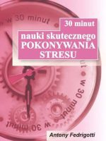 30 minut nauki skutecznego pokonywania stresu