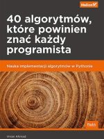 40 algorytmów, które powinien znać każdy programista. Nauka implementacji algorytmów w Pythonie