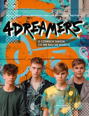 4Dreamers. O czterech takich, co nie bali się marzyć