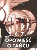 5, 6, 7 i Opowieść o Tańcu