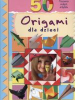 50 origami dla dzieci wyd. 2016