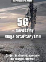 5G, narodziny mega totalitaryzmu. Czy jest to również zagrożenie dla naszego zdrowia?