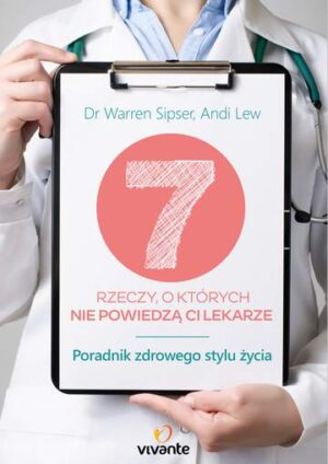 7 rzeczy o których nie powiedzą ci lekarze poradnik zdrowego stylu życia