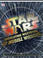 Absolutnie wszystko co musisz wiedzieć Star Wars