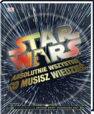 Absolutnie wszystko co musisz wiedzieć Star Wars